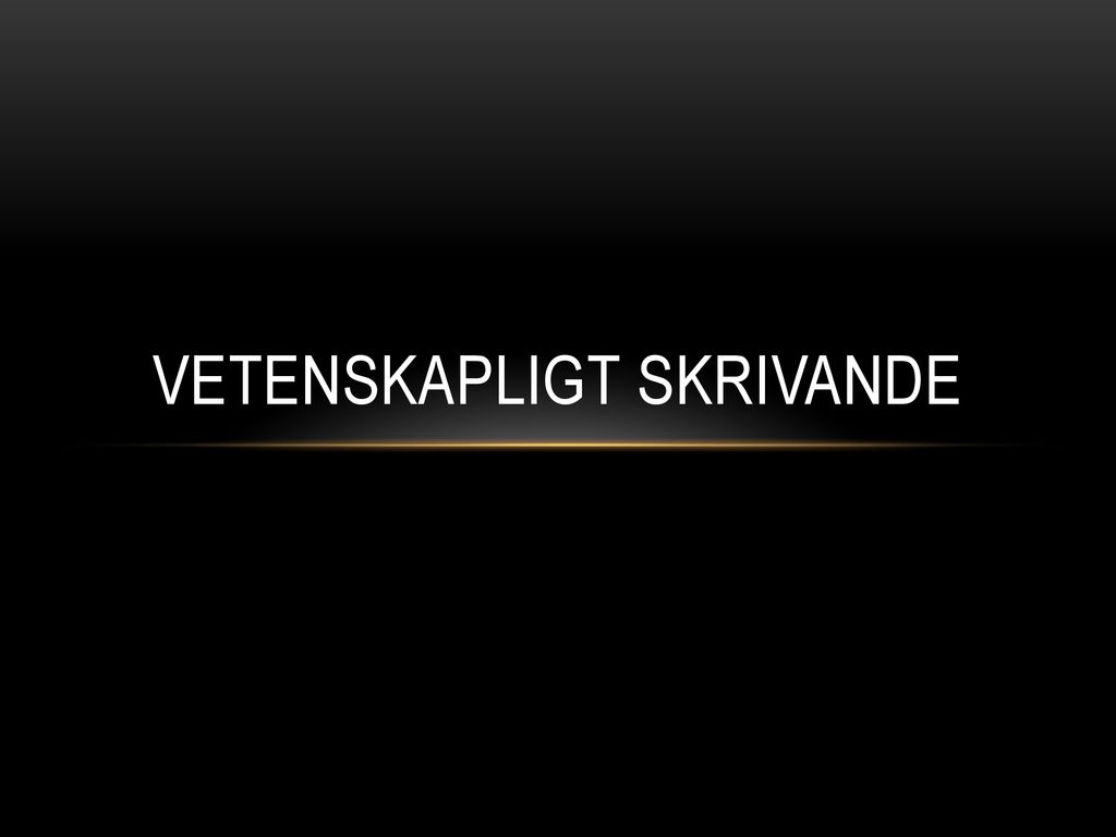 Vetenskapligt Skrivande Ppt Ladda Ner